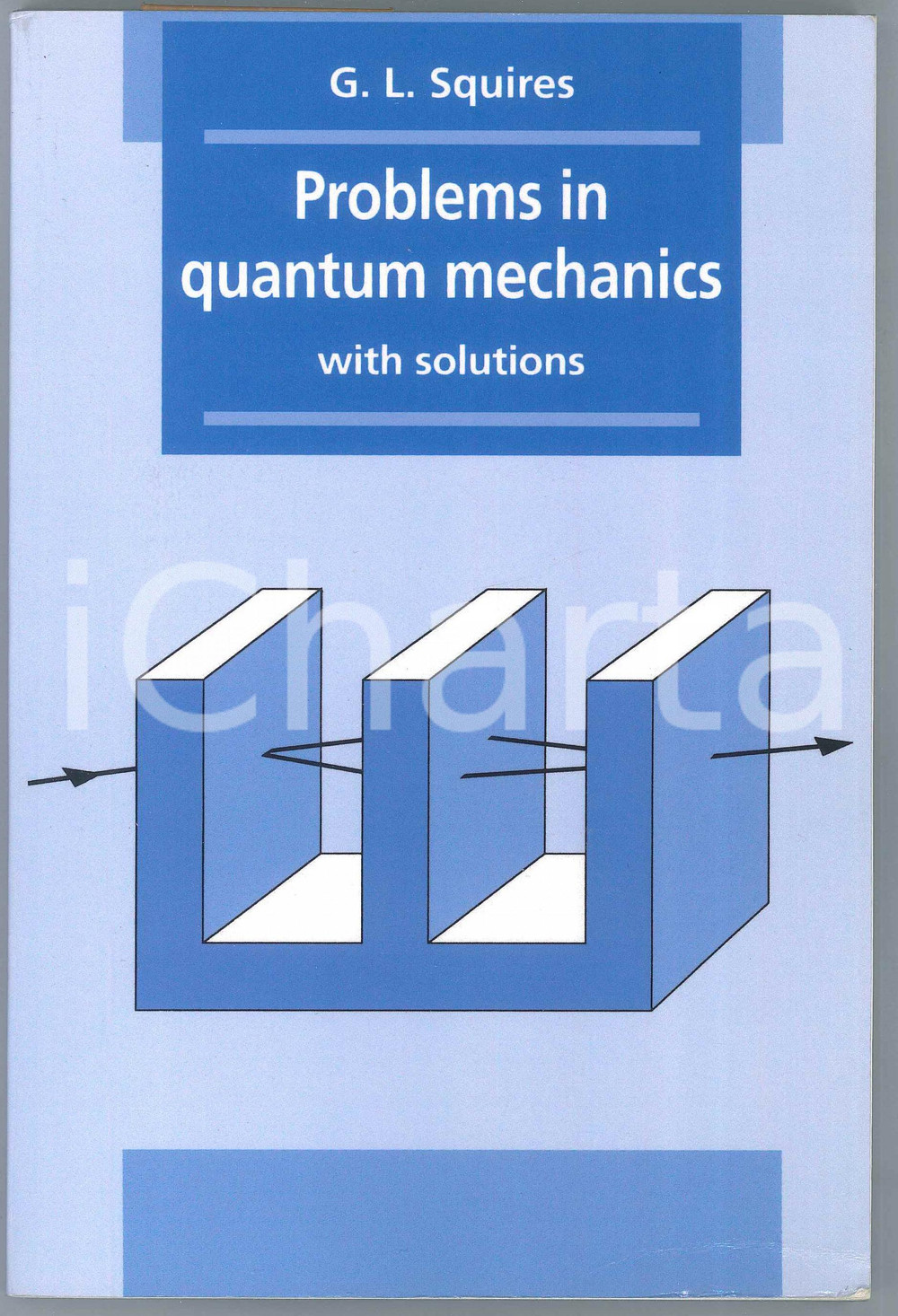 2003 G.L. SQUIRES Problems in Quantum Mechanics with solutions