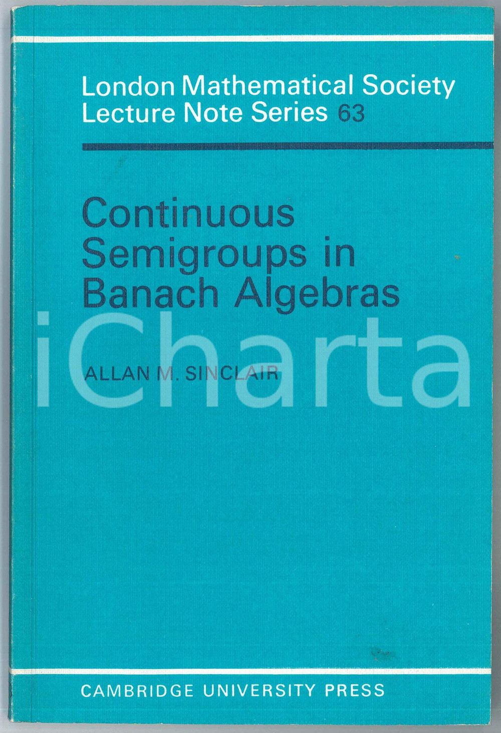 1982 Allan M. SINCLAIR Continuous Semigroups in Banach Algebras