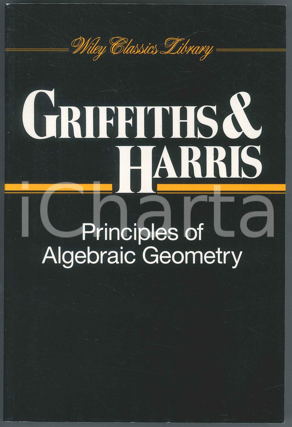 1994 Phillip GRIFFITHS Joseph HARRIS Principles of Algebraic Geometry