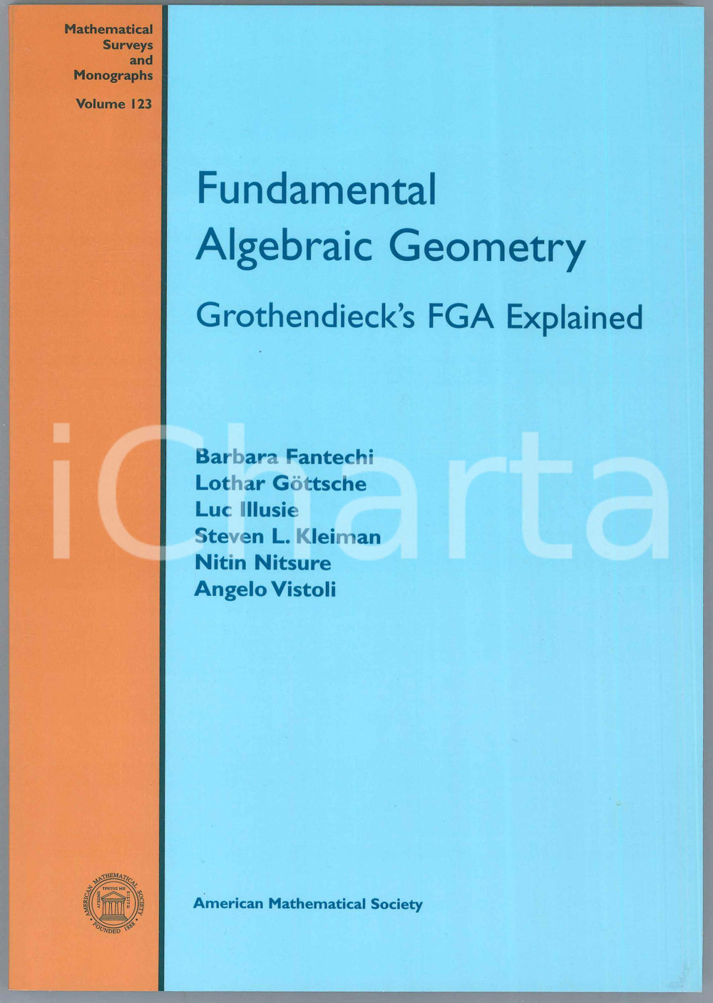 2005 B.FANTECHI L.GÖTTSCHE L.ILLUSIE S.L. KLEIMAN Fundamental Algebraic Geometry