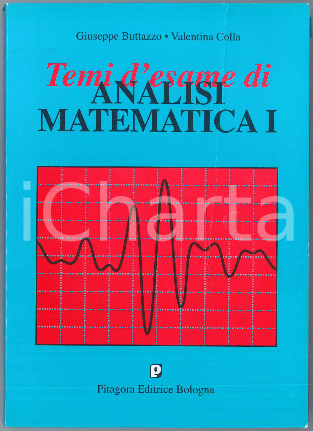 2000 Giuseppe BUTTAZZO Valentina COLLA Temi d'esame di Analisi Matematica I