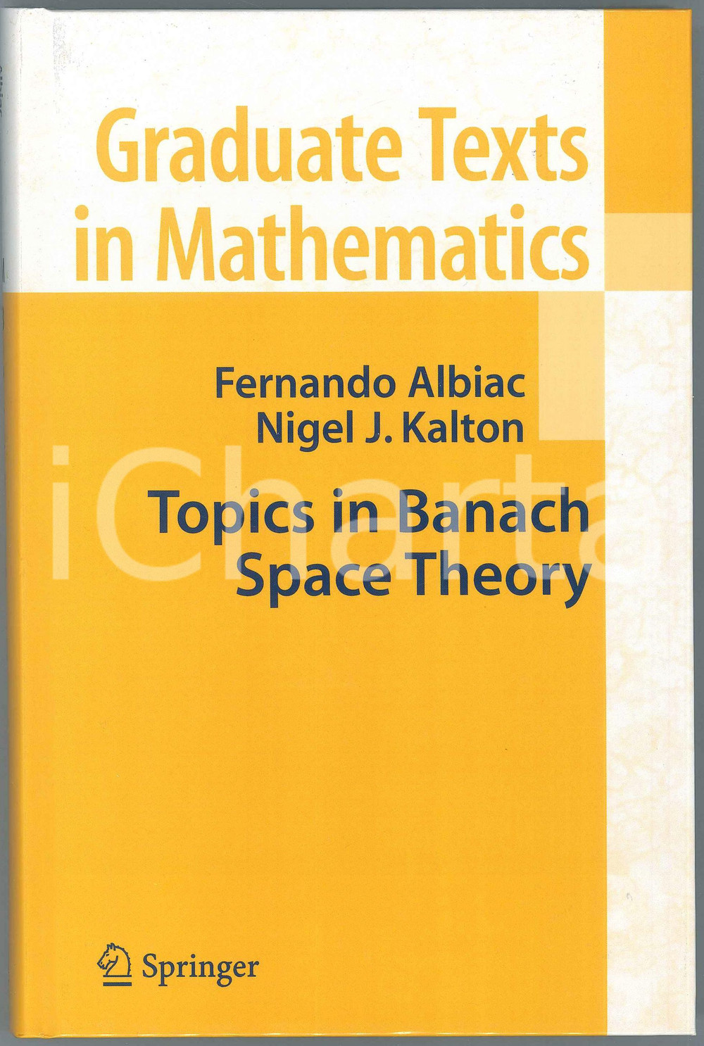 2006 Fernando ALBIAC Nigel J. KALTON Topics in Banach Space Theory