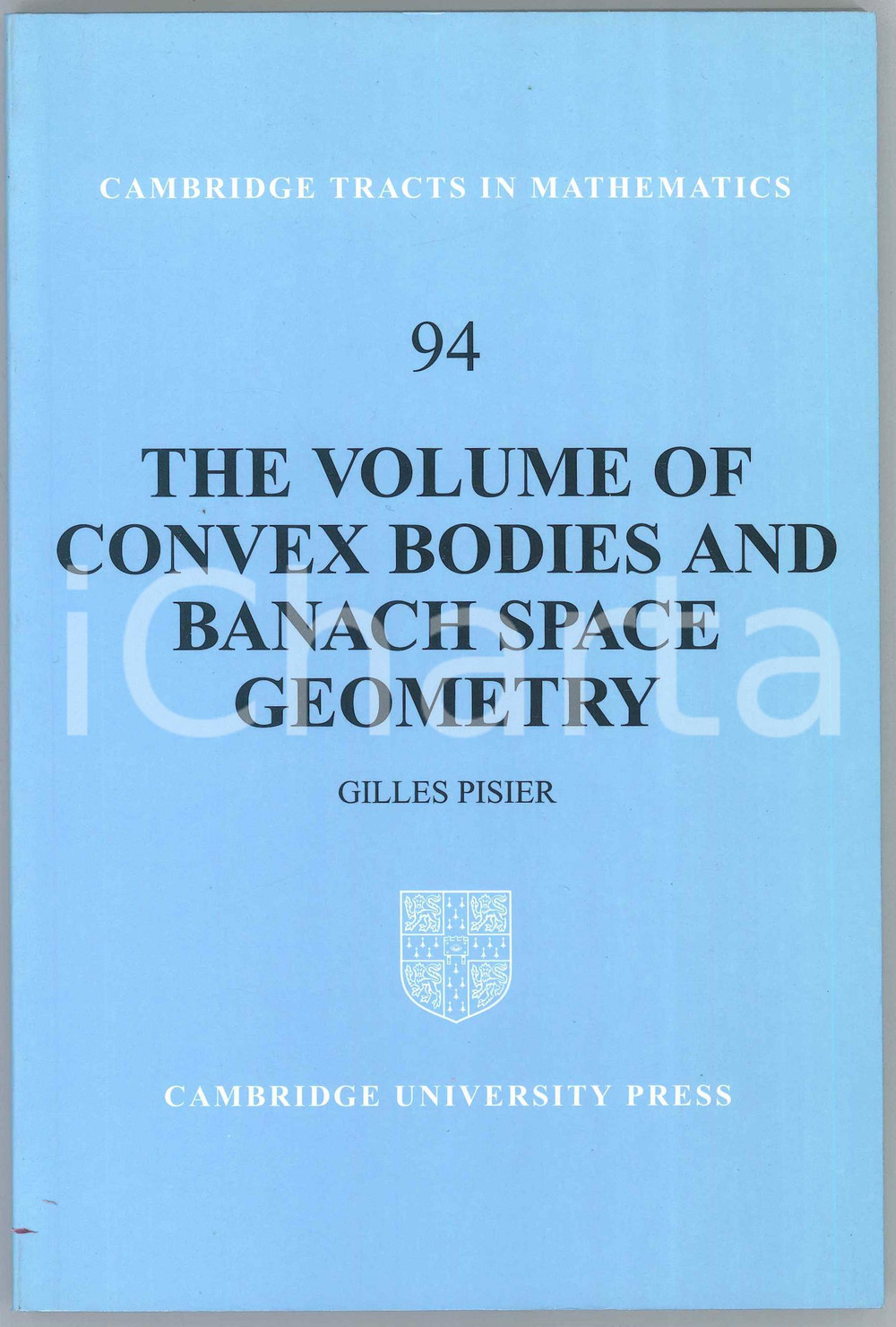 1999 Gilles PISIER 94 The Volume of Convex Bodies and Banach Space Geometry