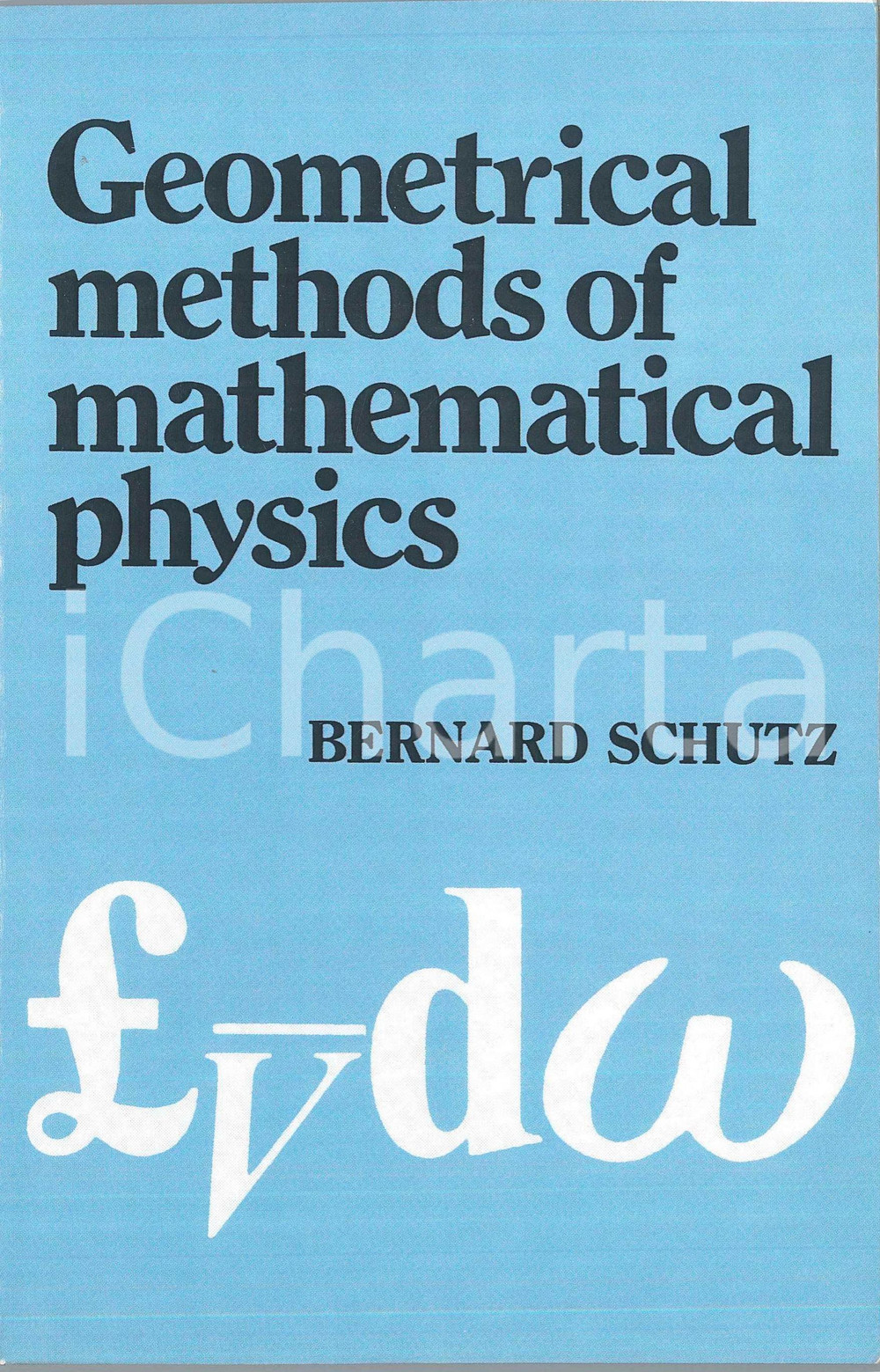 1999 Bernard SCHUTZ Geometrical Methods of Mathematical Physics