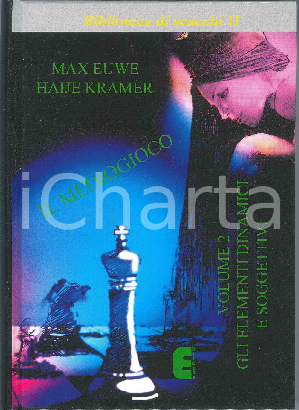 2014 SCACCHI Max EUWE - Haije KRAMER - Il mediogioco *Vol. 2 Elementi dinamici Brossura editoriale, con copertina cartonata rigida.EDITORE: Ediscere - VeronaPAGINE: 303 GOOD/buono  Formato: 17x24 cm originale e autentica 1