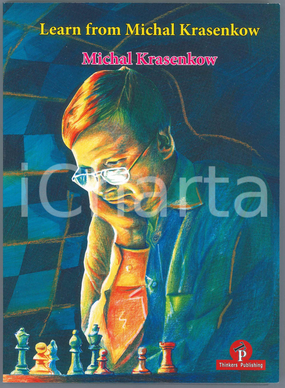 2019 Michal KRASENKOW Learn from Michal Krasenkow *Ed. Thinkers Publishing Brossura editoriale flessibile, in lingua inglese.EDITORE: Thinkers PublishingPAGINE: 408 GOOD/buono  Formato: 17x24 cm originale e autentica 1