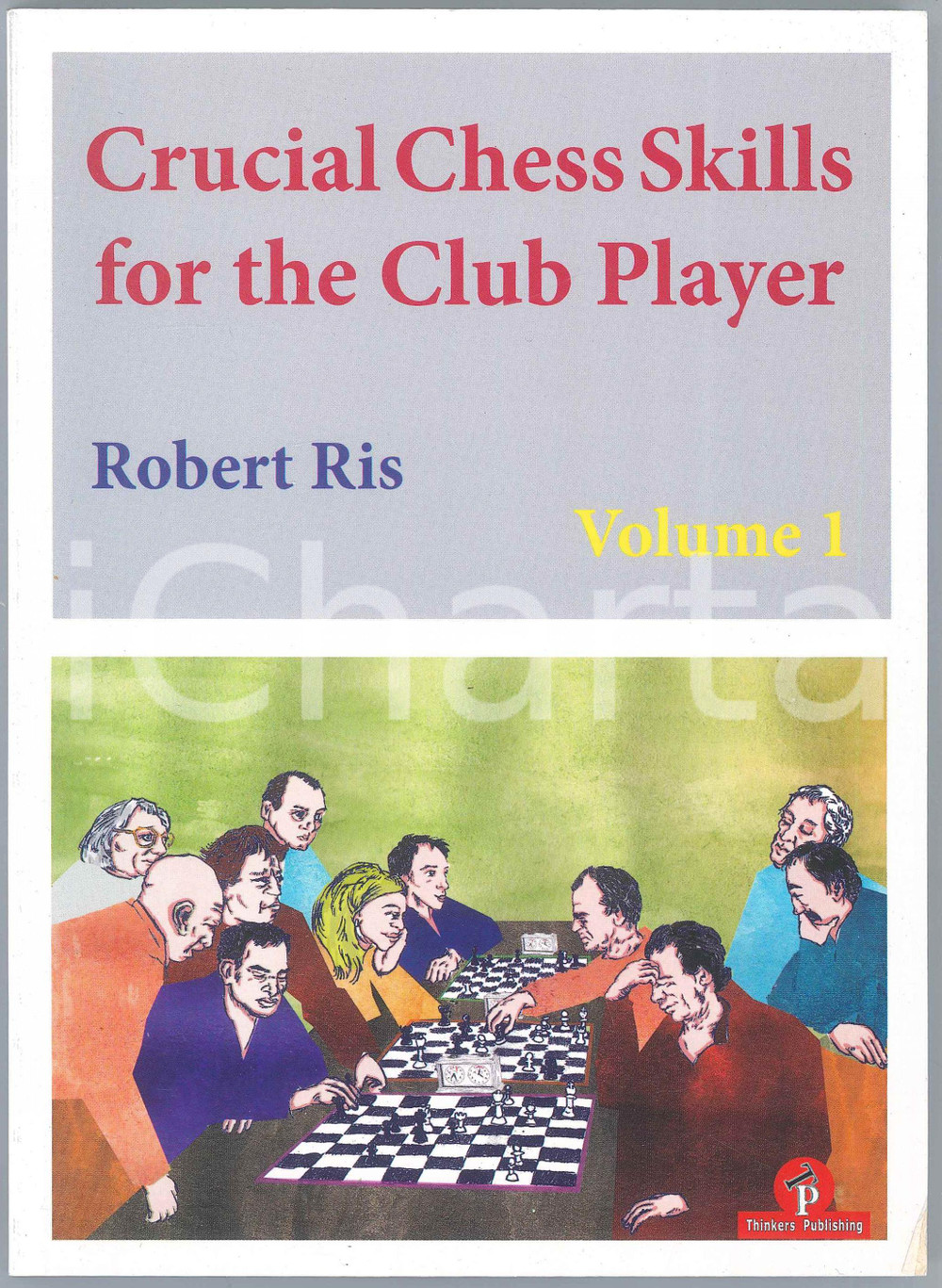 Libro, pubblicazione d epoca 2018 Robert RIS Crucial Chess Skills for the Club Player  vol. 1 1
