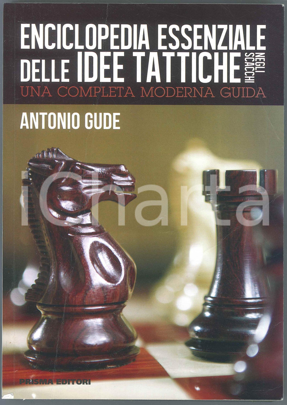 2018 Antonio GUDE - Enciclopedia Essenziale Delle Idee Tattiche Negli Scacchi Pubblicazione brossurata in lingua inglese.Una Completa Moderna GuidaEDITORE: Prisma EditoriCOLLANA: Grandi Manuili di Scacchi 60PAGINE: 447 FAIR/discreto piccoli graffi sul fondo della copertina, sono presenti sottolineature e iscrizioni Formato: 17x24 cm originale e autentica 1