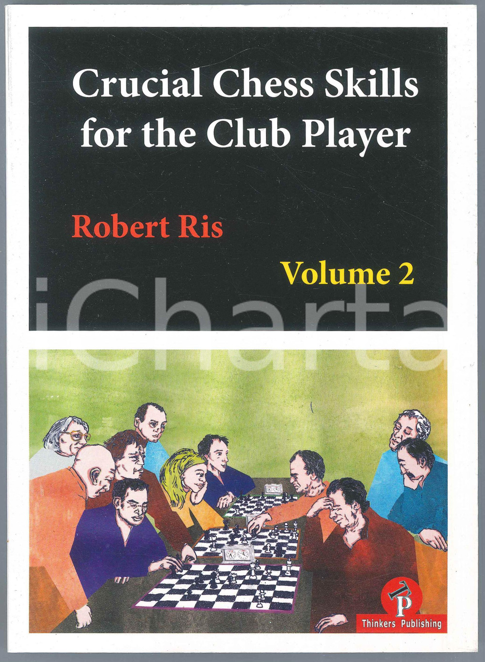 2019 Robert Ris Crucial Chess Skills for the Club Player Volume 2