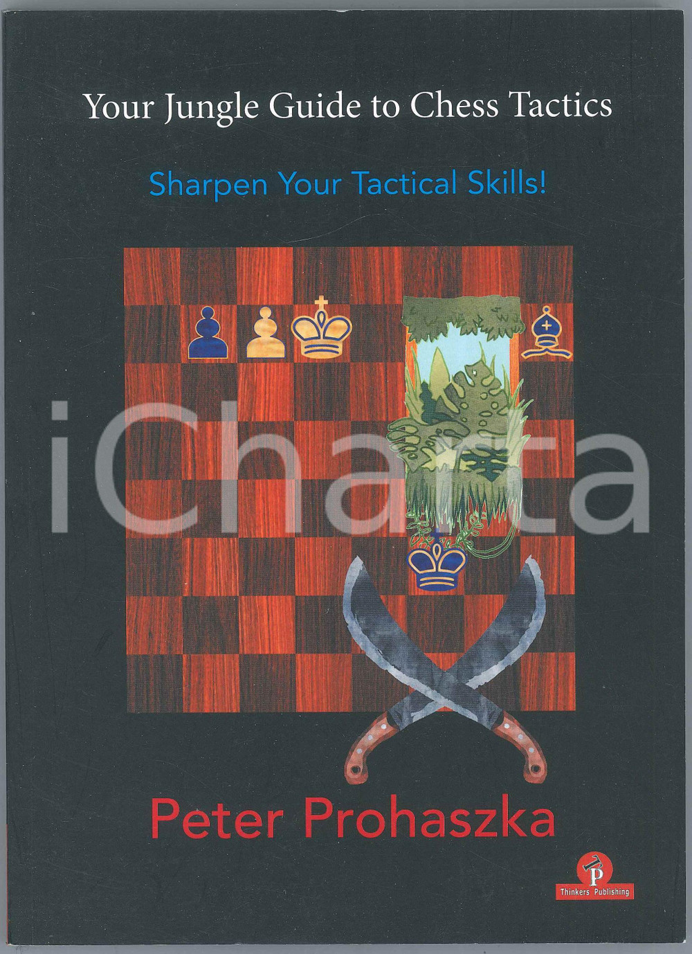 2021 Peter PROHASZKA Your Jungle Guide to Chess Tactics