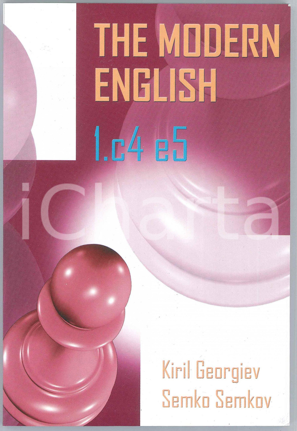 2018 Kiril GEORGIEV Semko SEMKOV The Modern English Volume 1:1.c4 e5