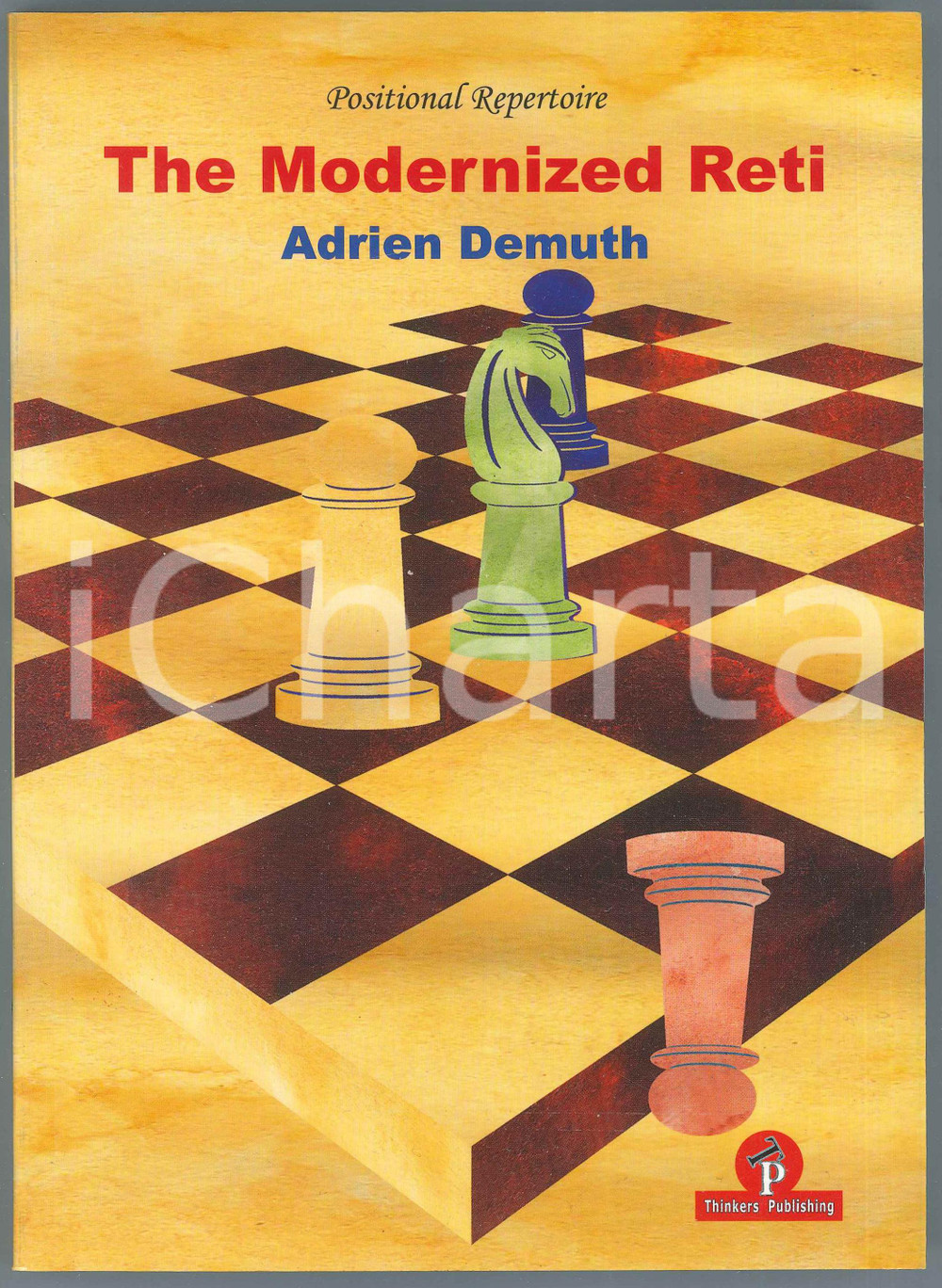 2018 Adrien DEMUTH The Modernized Reti, A Complete Repertoire for White
