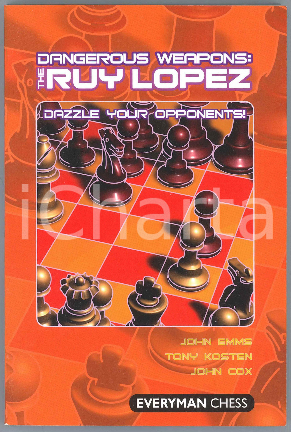 2012 John EMMS Tony KOSTEN John COX Dangerous Weapons: The Ruy Lopez