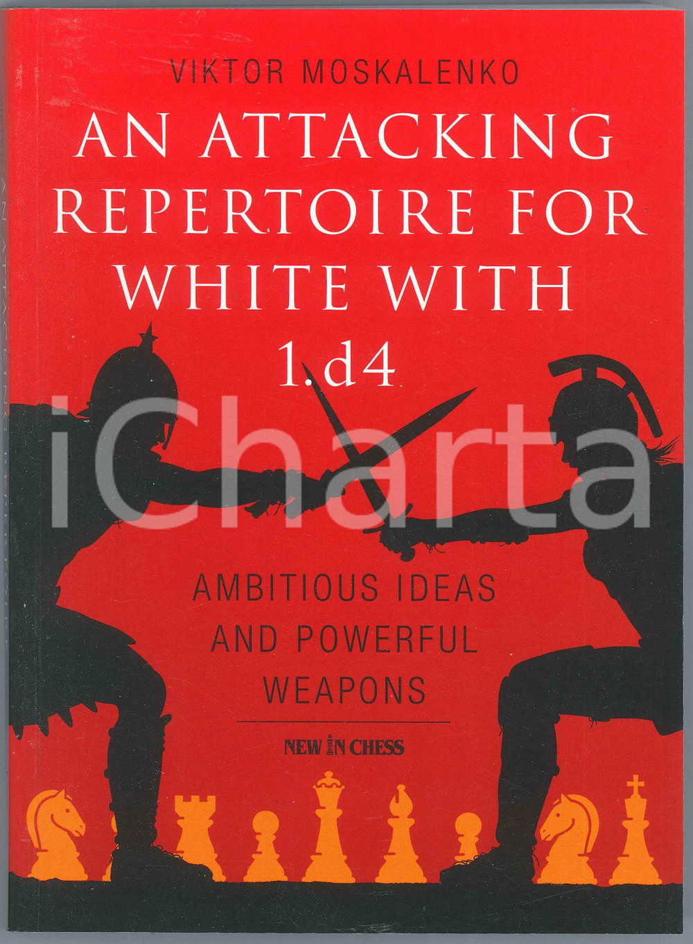 2019 Viktor MOSKALENKO An Attacking Repertoire for White with 1.d4