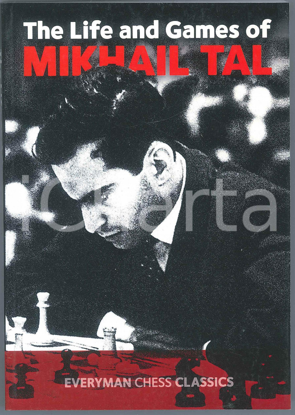 2017 Mikhail TAL The Life and Games of Mikhail TAL