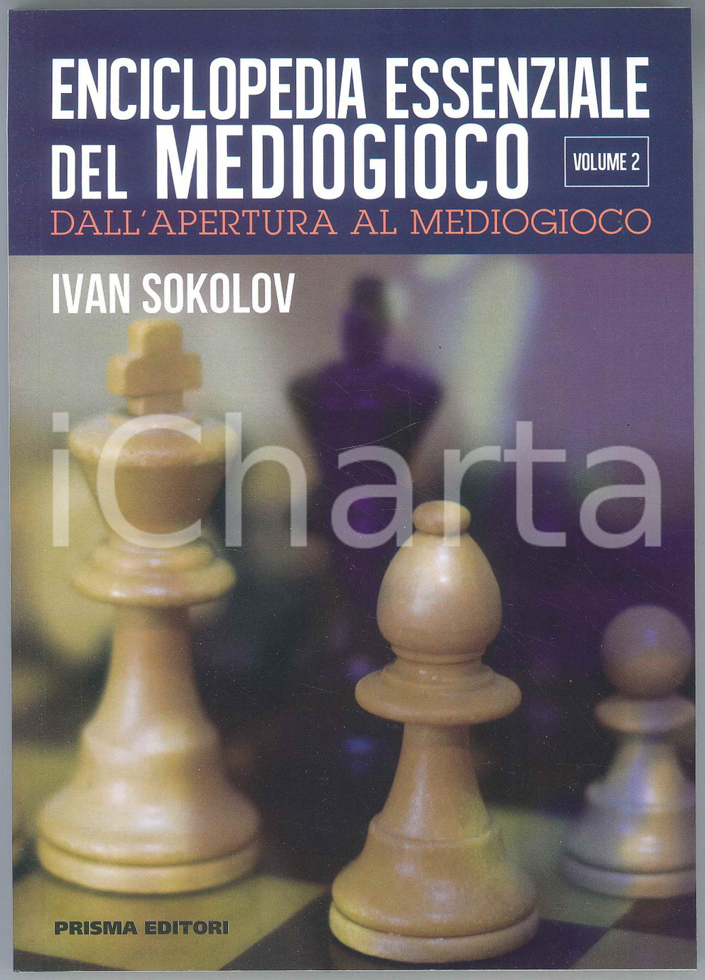 2020 SCACCHI Ivan SOKOLOV Dall'apertura al mediogioco - Volume 2 Brossura editoriale con copertina flessibile.Collana: Enciclopedia essenziale del mediogiocoPAGINE: 238EDITORE: Prisma Editori  GOOD/buono  Formato: 17x24 cm originale e autentica 1