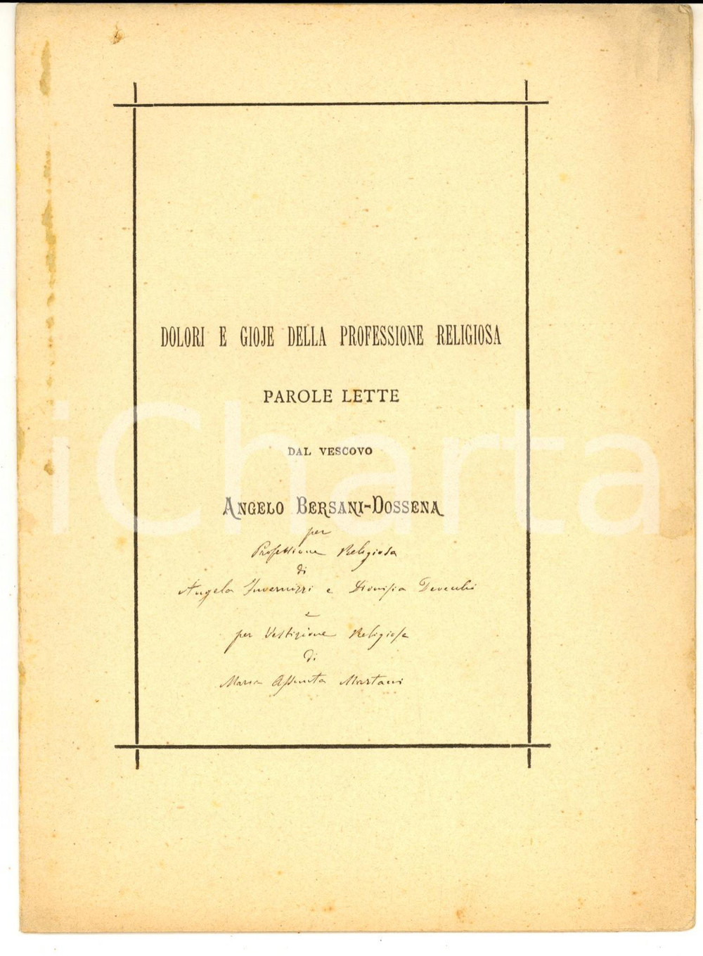 1880 ca LODI Angelo BERSANI-DOSSENA Dolori e gioje della professione religiosa Pubblicazione dedicatoria d'epoca, contenente il discorso del vescovo in occasione della professione religiosa di Angela Invernizzi e Dionisia Devecchi, e per la vestizione di Maria Assunta Martani.CONDIZIONI: FAIR (lievi piegature d'epoca e ingiallimenti)PAGINE: 16    originale e autentica 1