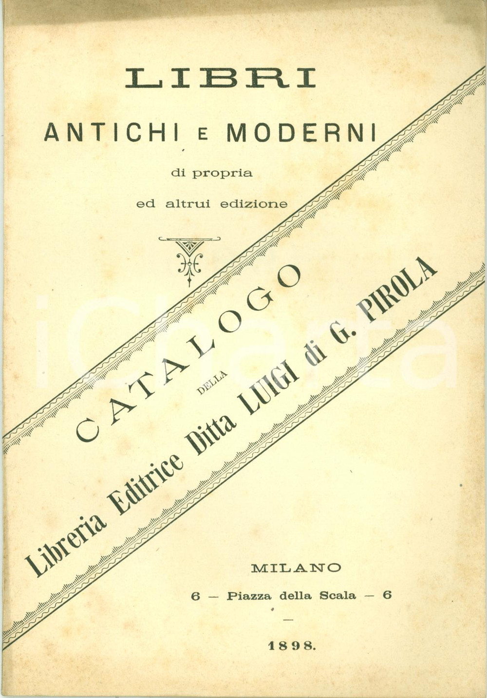 Libro, pubblicazione d'epoca 1898 MILANO Catalogo Libreria Editrice Luigi PIROLA - Antichi e moderni *68 pp. 1