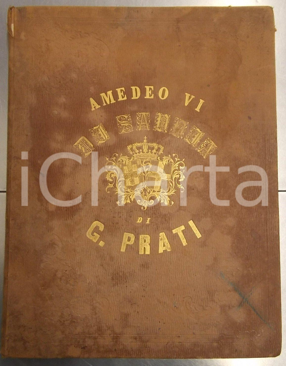 Libro, pubblicazione d epoca 1862 Giovanni PRATI Amedeo VI di SAVOIA ossia Il Conte Verde PRIMA EDIZIONE 1
