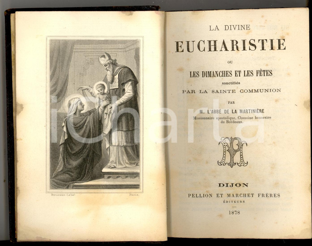 Libro, pubblicazione d'epoca 1878 AbbÃ© DE LA MARTINIERE La Divine Eucharistie Ed. PELLION et MARCHET 1