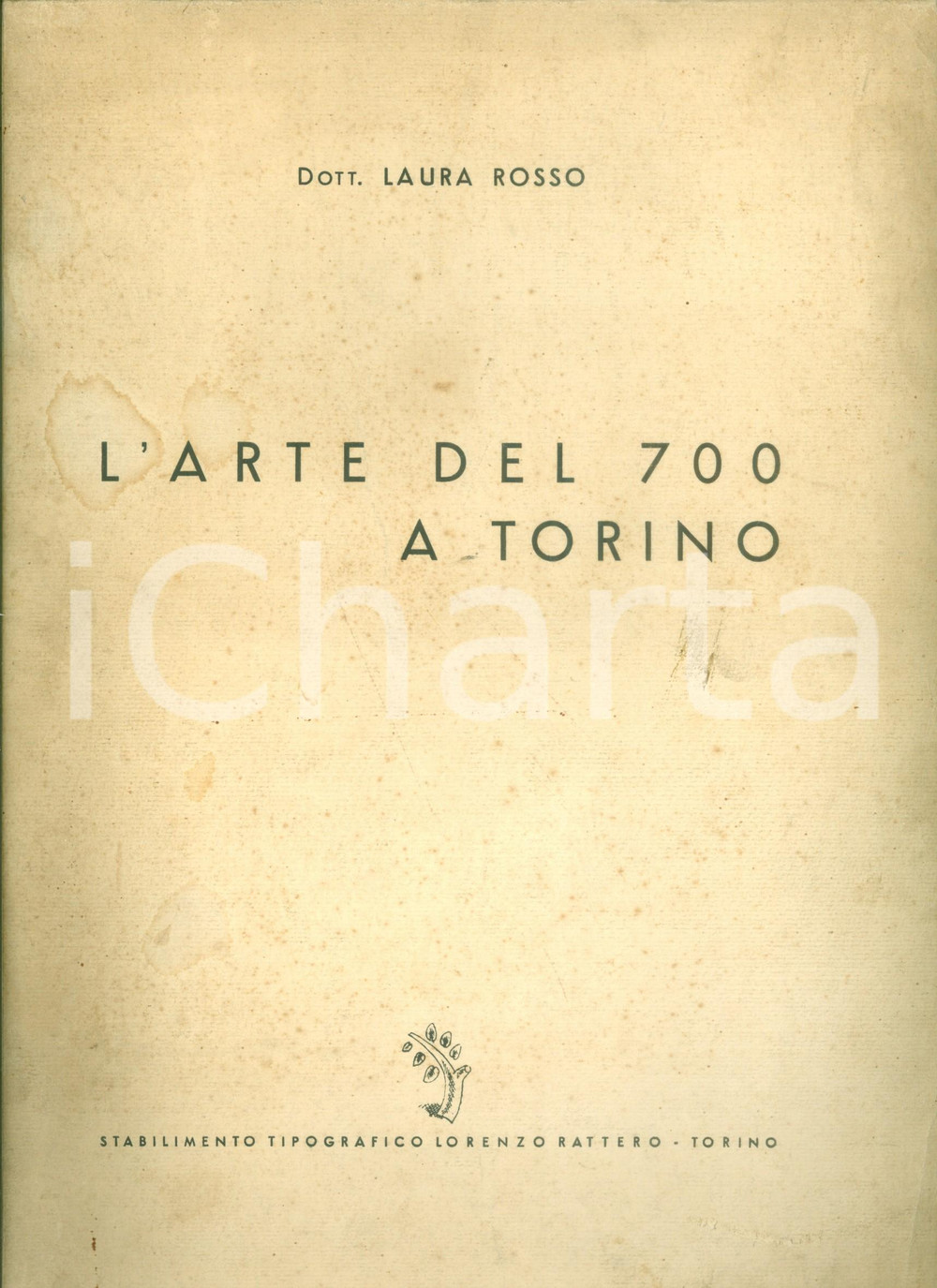 Libro, pubblicazione d'epoca 1932 Laura ROSSO L'arte del 700 a TORINO Pubblicazione ILLUSTRATA con AUTOGRAFO 1