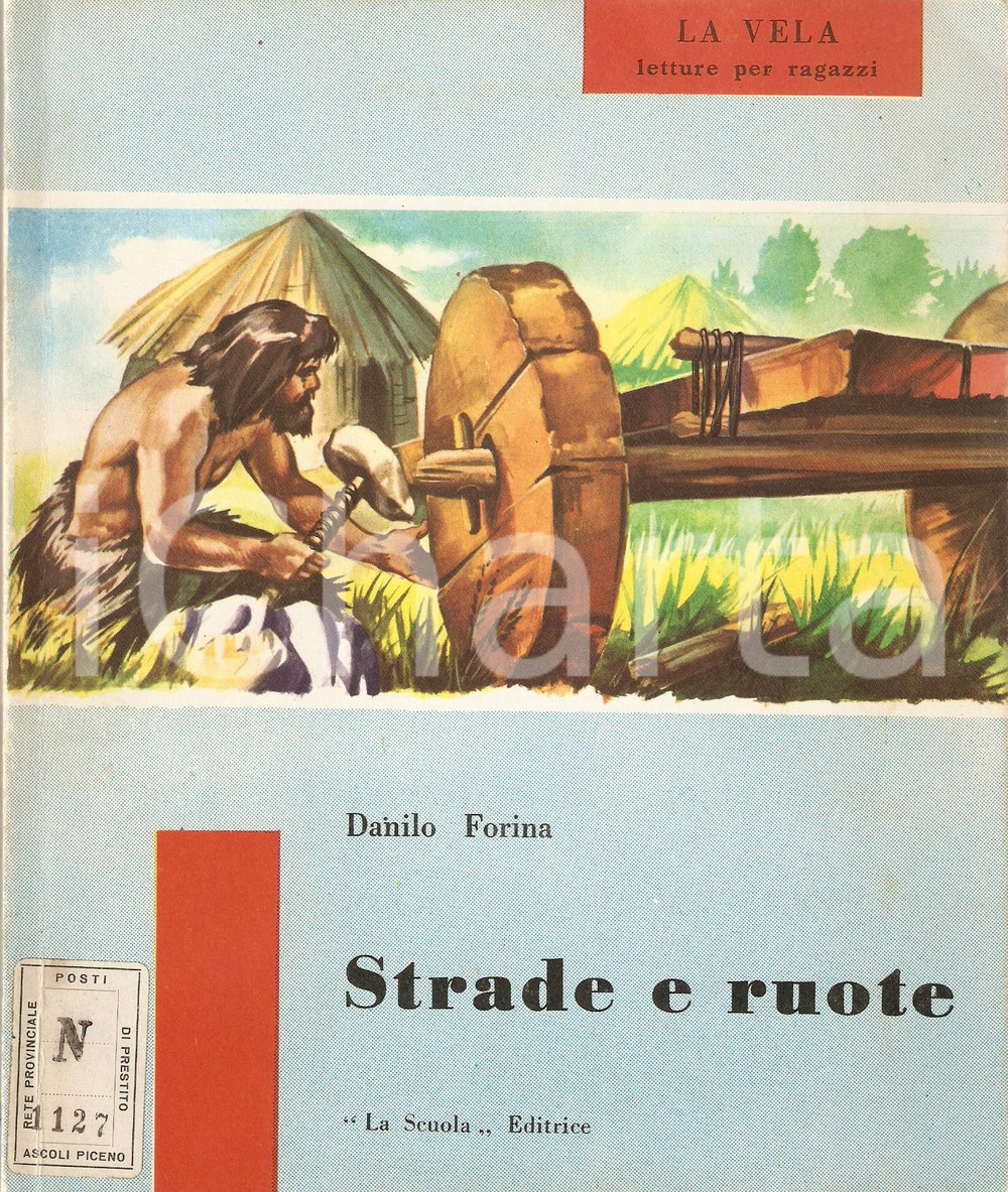 Libro, pubblicazione d'epoca 1959 LA VELA Danilo FORINA Strade e ruote Editrice La Scuola *Pubblicazione 1
