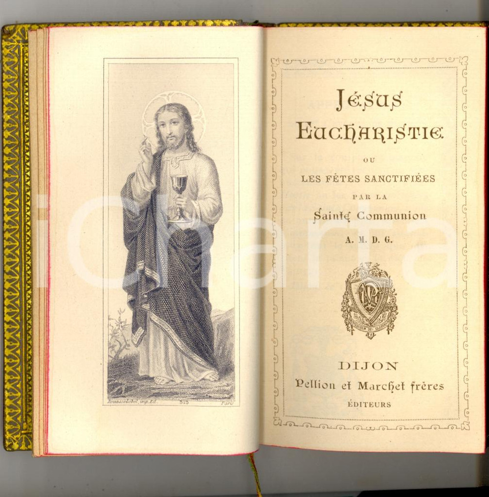 Libro, pubblicazione d'epoca 1891 DIJON Jesus Eucharistie ou les fetes sanctifiÃ©es par la Sainte Communion 1