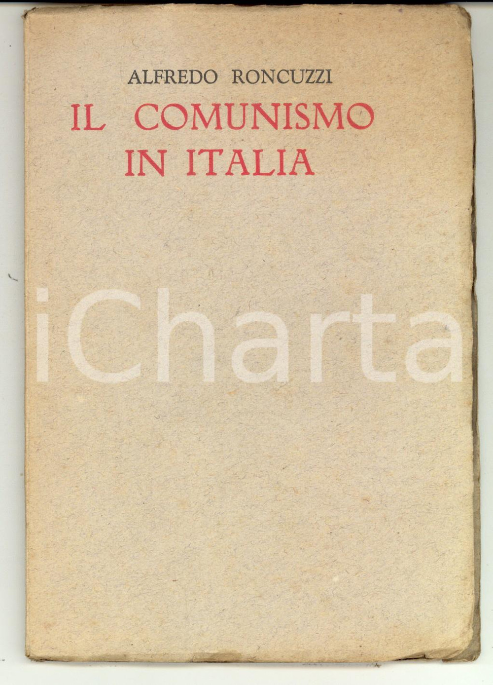 Libro, pubblicazione d epoca 1948 ROMA POLITICA Alfredo RONCUZZI Il comunismo in Italia Ed. S. A. S. 1