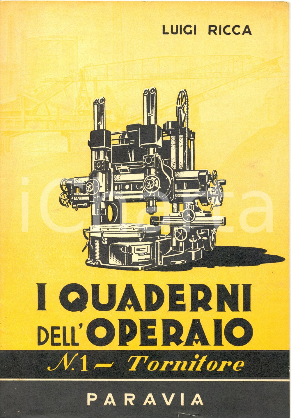 Libro, pubblicazione d epoca 1964 I QUADERNI DELL OPERAIO Tornitore ing. Luigi RICCA Manuale ILLUSTRATO 1