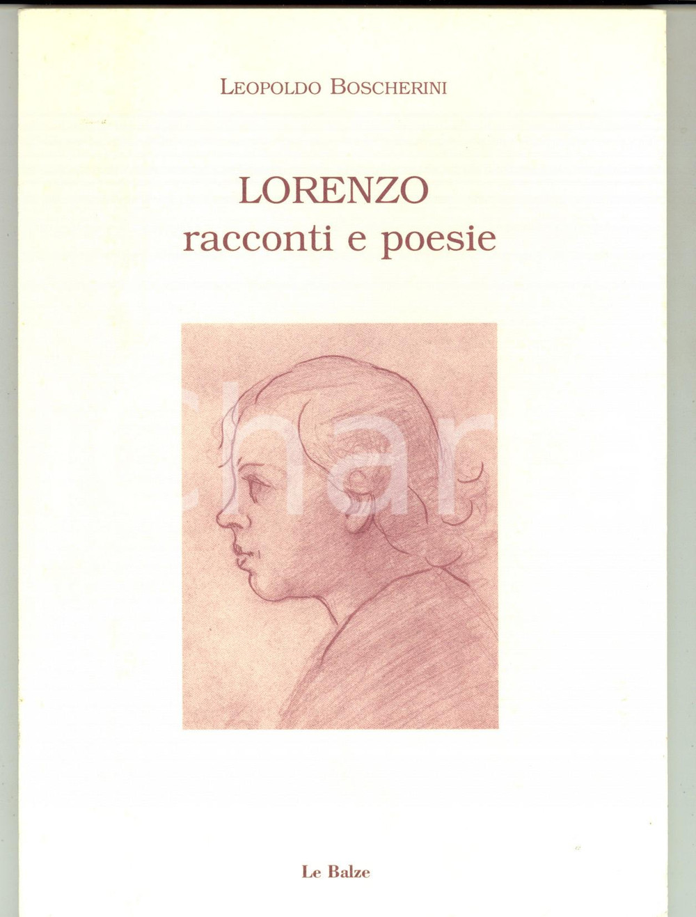 Libro, pubblicazione d epoca 2000 Leopoldo BOSCHERINI Lorenzo  Racconti e poesie ed. LE BALZE 1