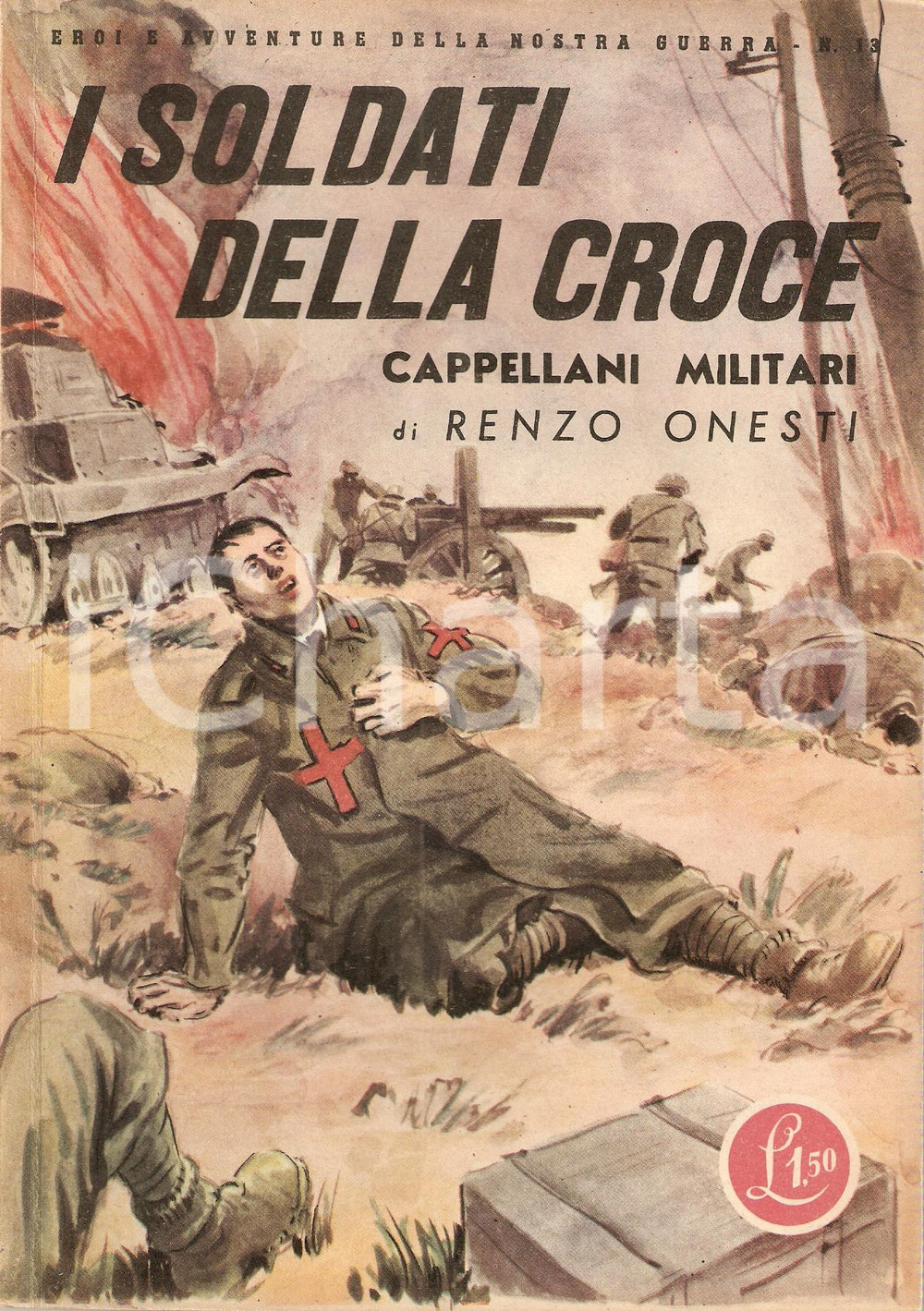 Libro, pubblicazione d epoca 1942 Renzo ONESTI Soldati della Croce Cappellani Eroi della nostra guerra n. 13 1