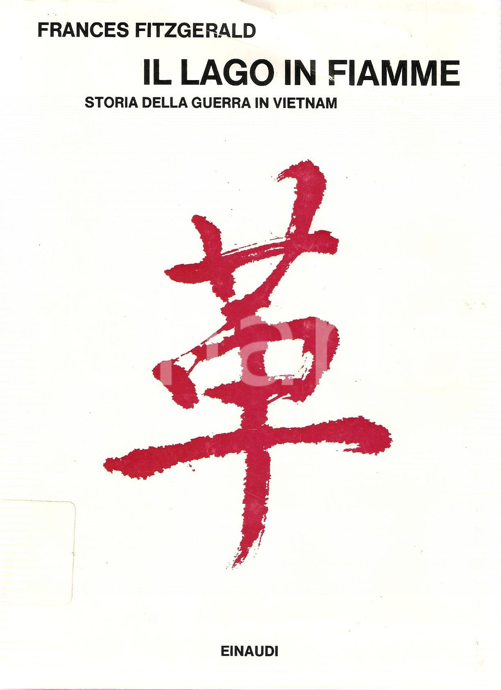 Libro, pubblicazione d epoca 1974 Frances FITZGERALD Il lago in fiamme Storia Guerra in VIETNAM Ed. EINAUDI 1