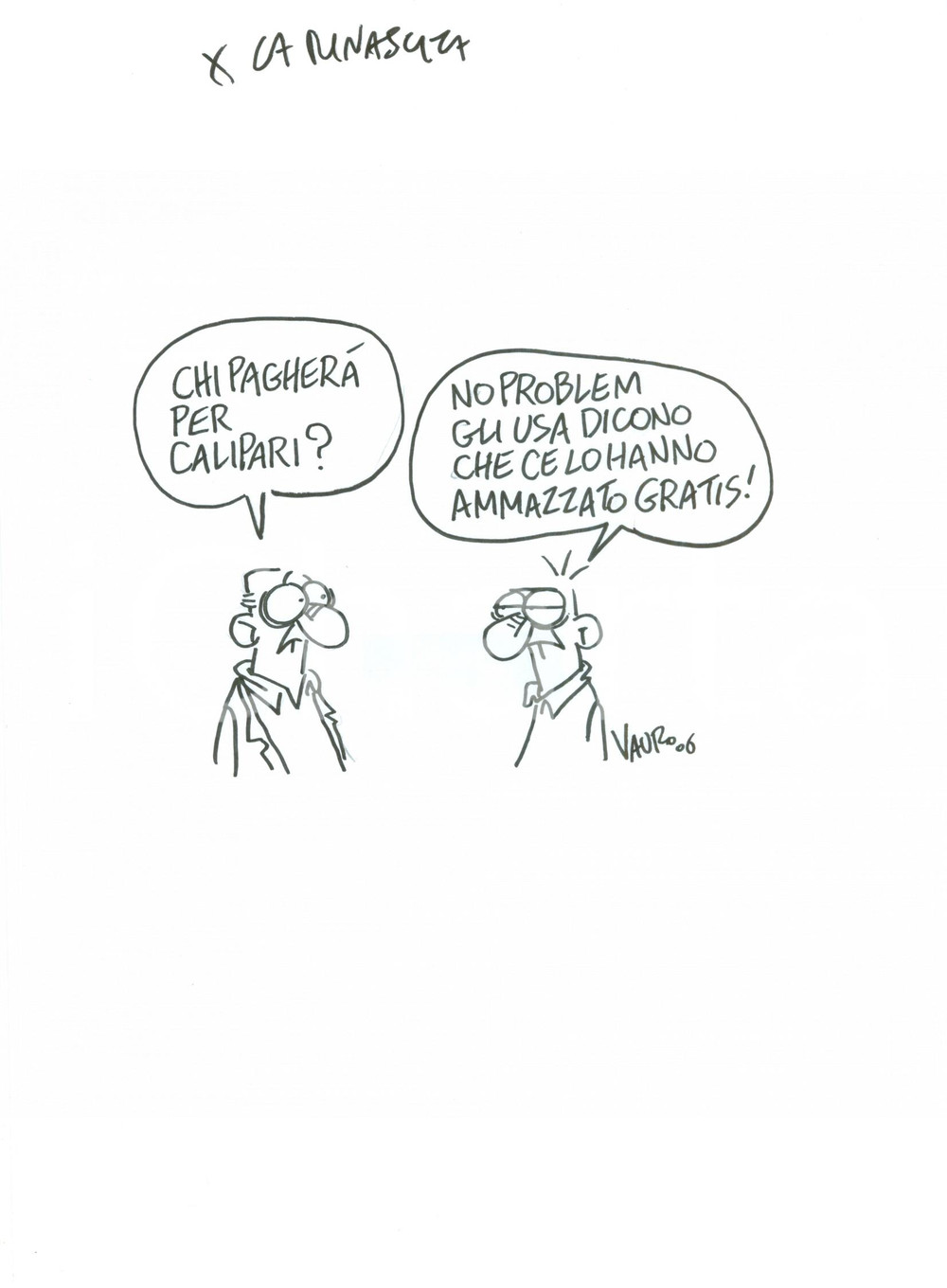 Stampa, bozzetto originale 2006 DISEGNO originale VAURO Senesi Chi pagherÃ  per Nicola CALIPARI? Autografo 1