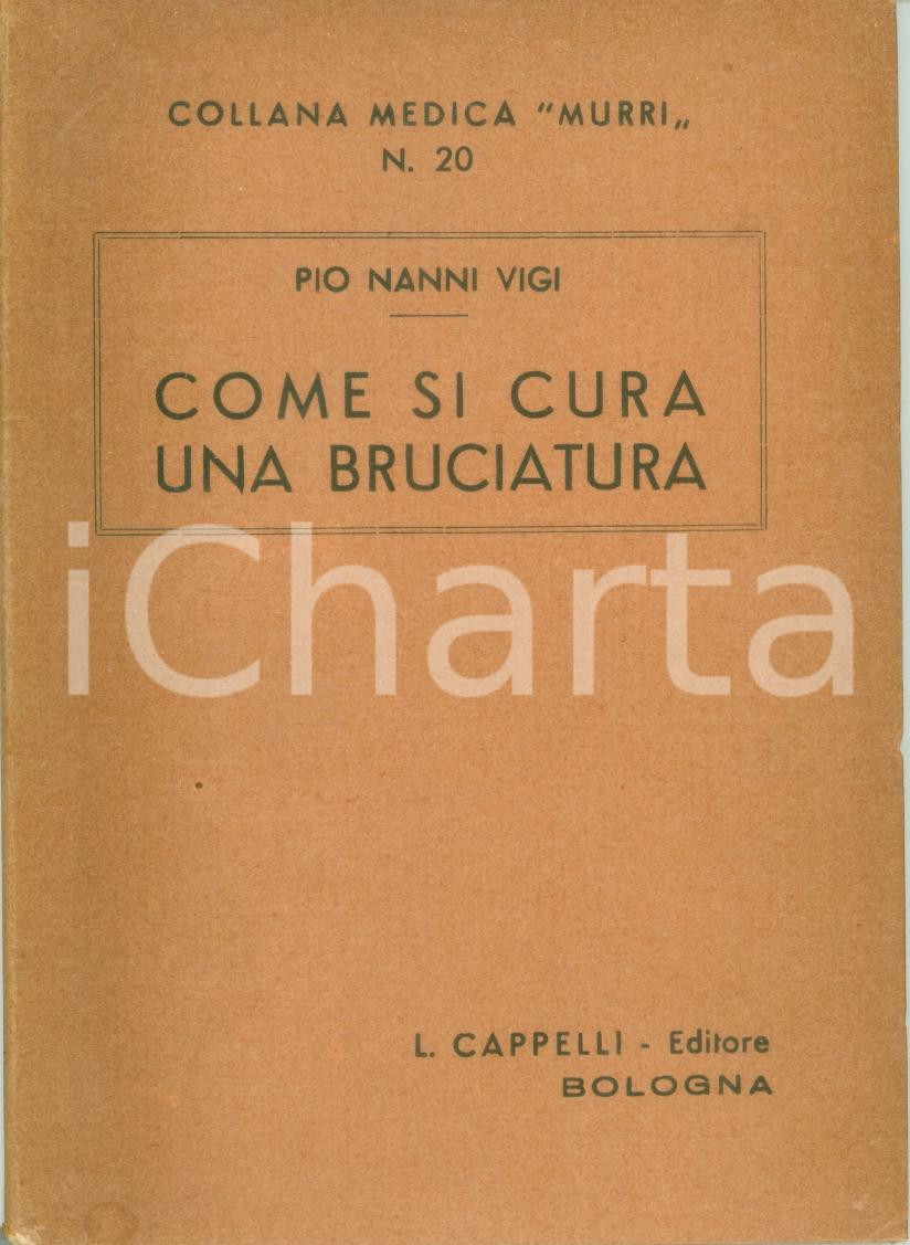 Libro, pubblicazione d epoca 1948 Pio NANNI VIGI Come si cura una bruciatura Collana medica MURRI CAPPELLI 1