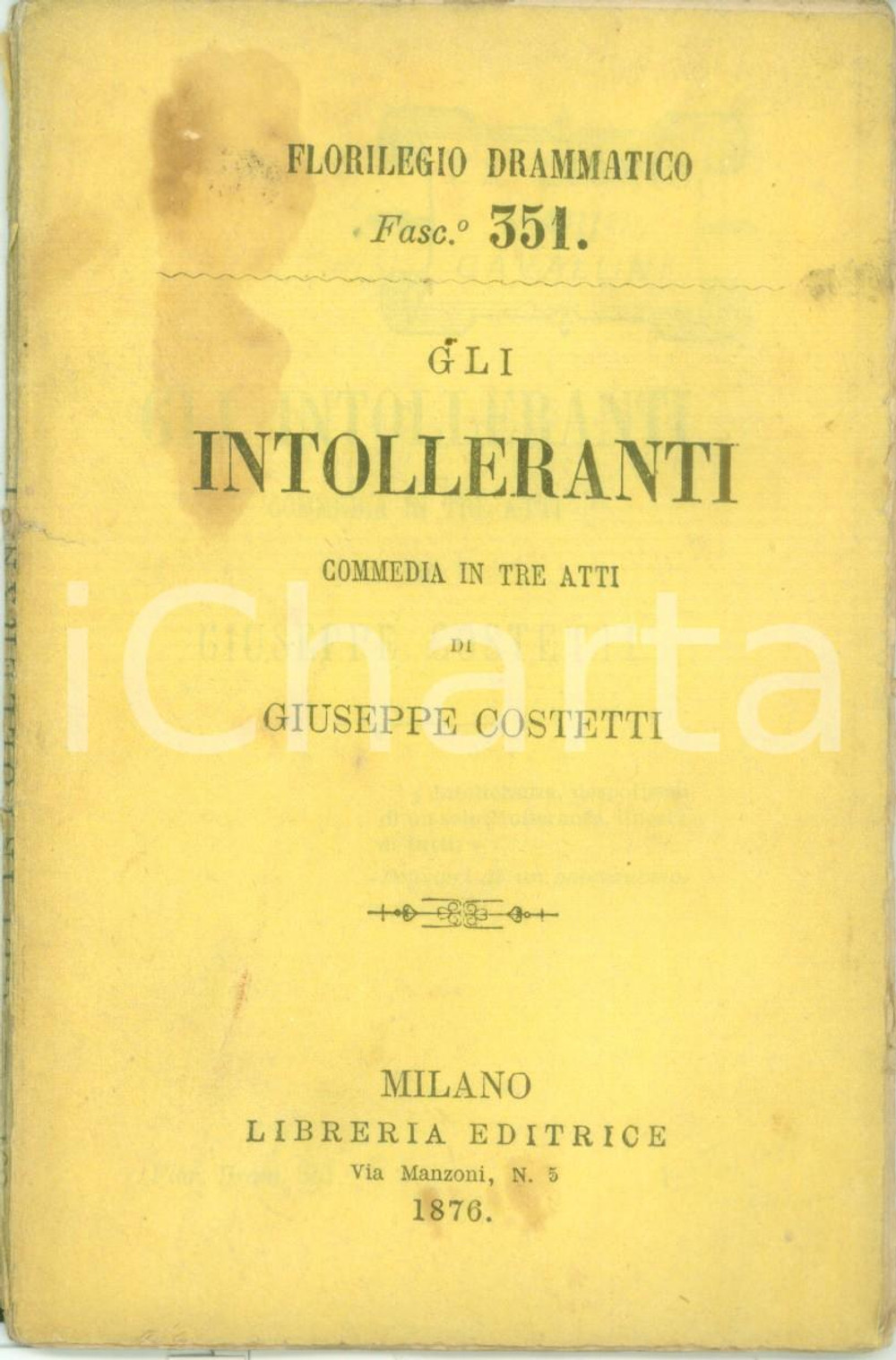 Libro, pubblicazione d epoca 1876 FLORILEGIO DRAMMATICO Giuseppe COSTETTI Gli intolleranti DANNEGGIATO 1