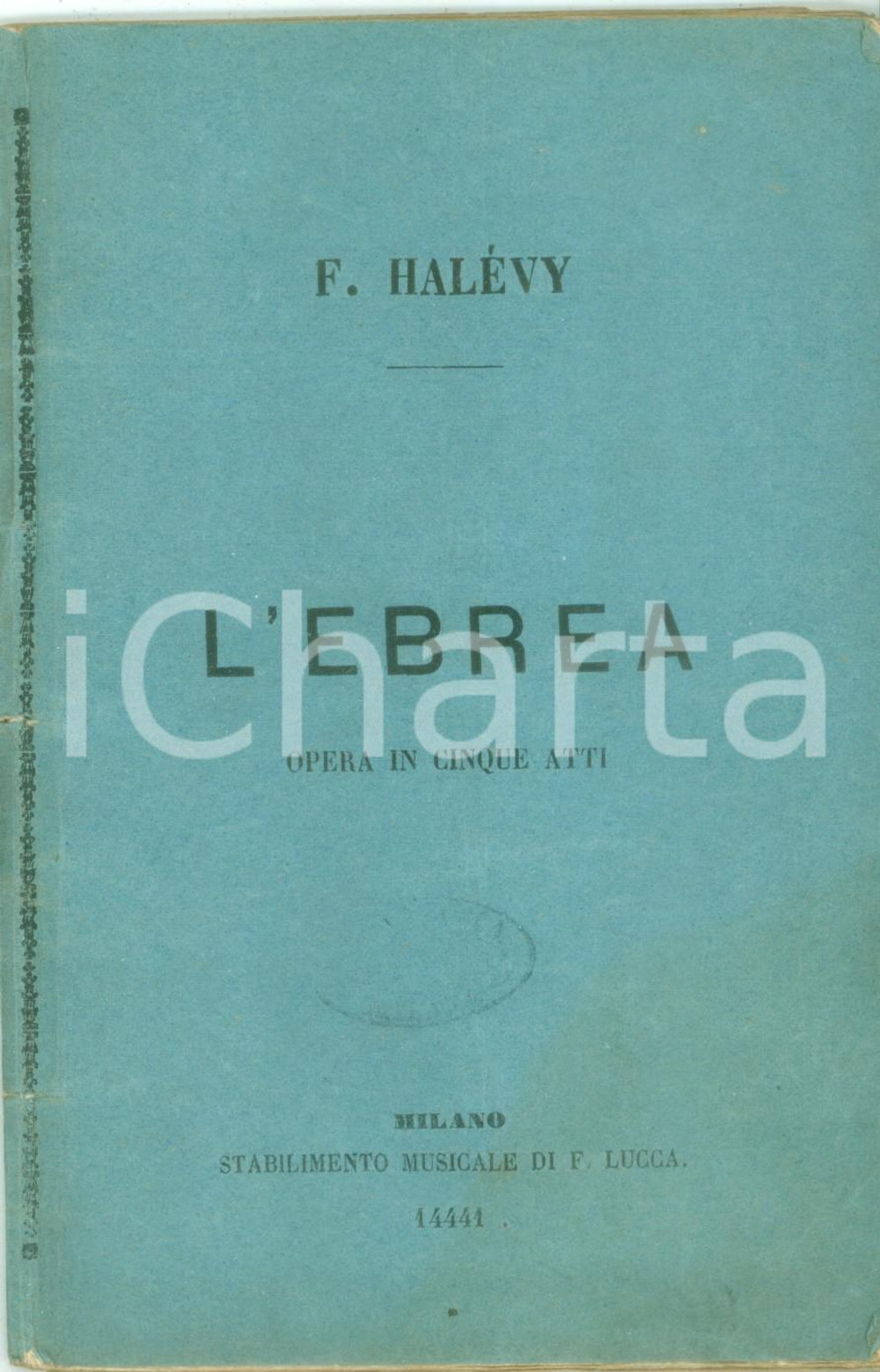 1890 ca Jacques FROMENTAL HALEVY L'ebrea Opera in cinque atti *Libretto