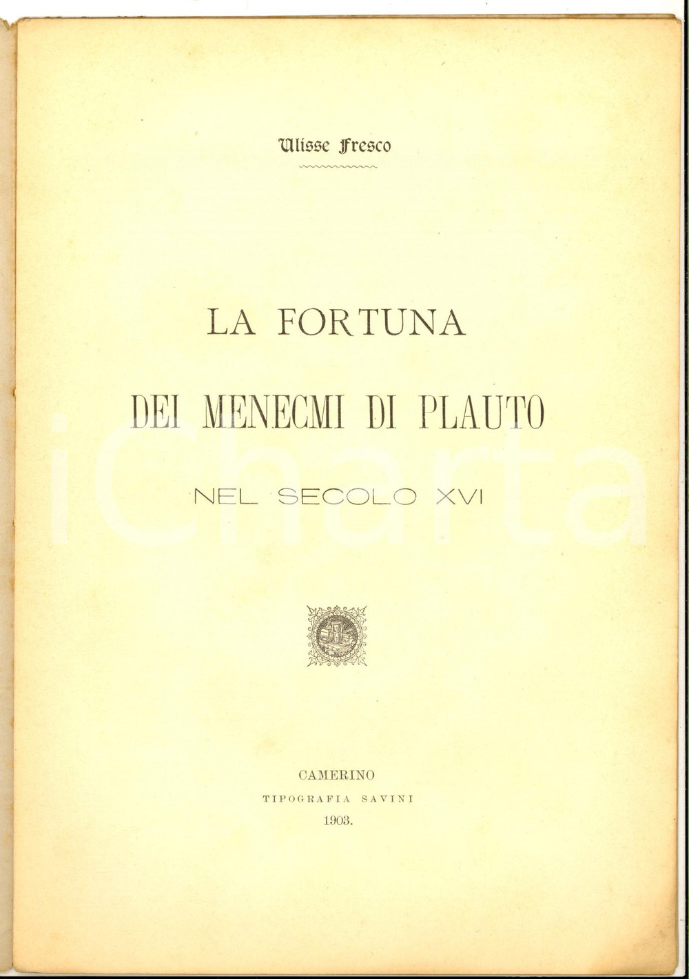 Libro, pubblicazione d epoca 1903 Ulisse FRESCO La fortuna dei Menecmi di Plauto nel secolo XVI Tip. SAVINI 1