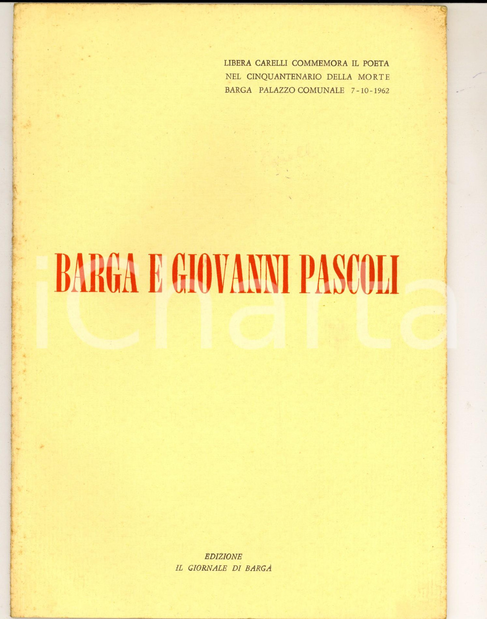 Libro, pubblicazione d epoca 1962 Libera CARELLI Barga e Giovanni Pascoli  Cinquantenario ILLUSTRATO 30 pp. 1
