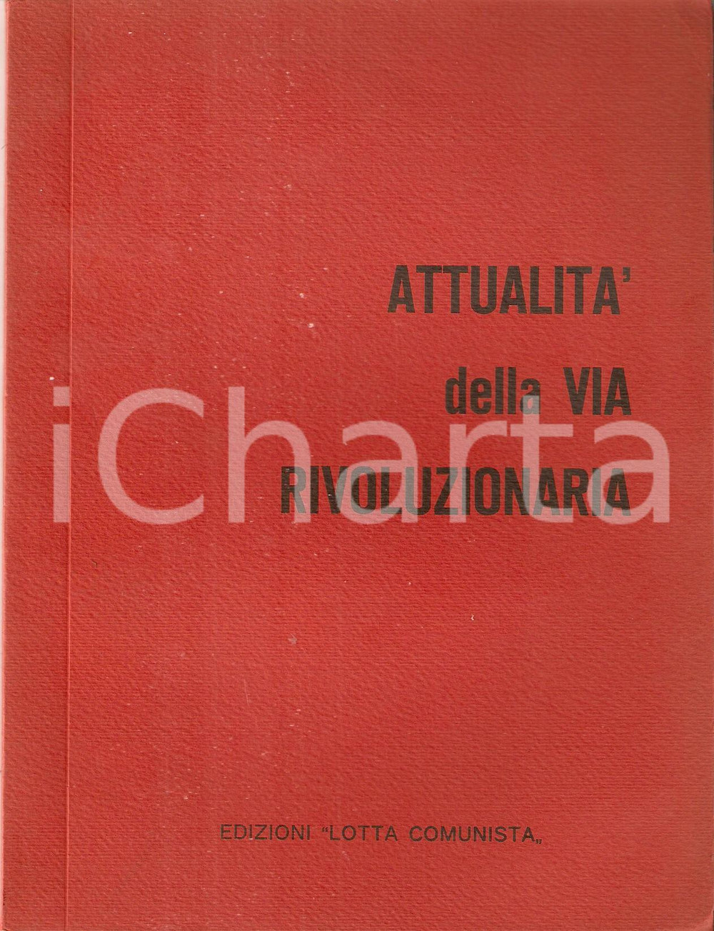Libro, pubblicazione d epoca 1968 LOTTA COMUNISTA AttualitÃ  della via rivoluzionaria Raccolta di articoli 1