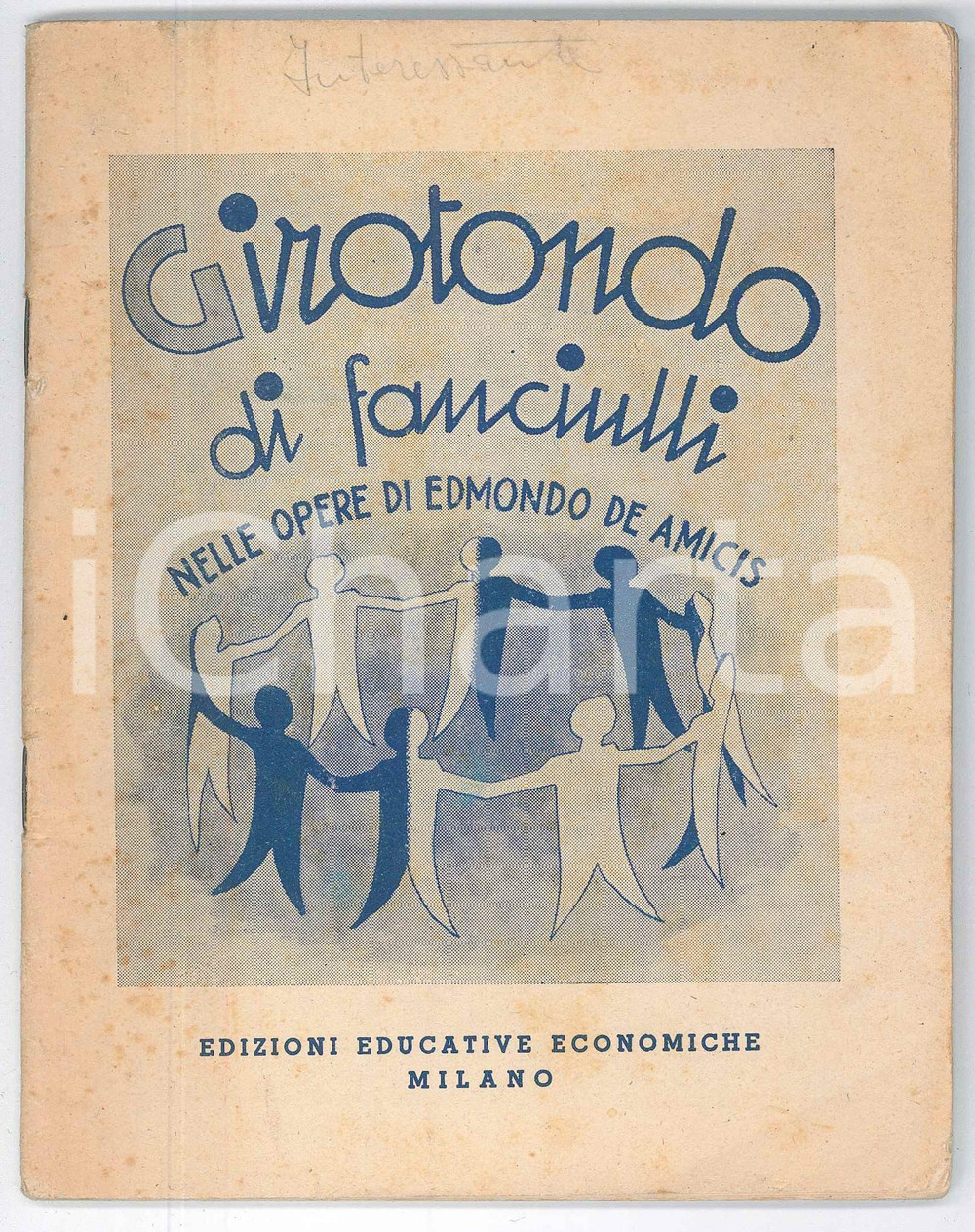 Libro, pubblicazione d epoca 1946 Angelo TORTORETO Girotondo di fanciulli nelle opere di Edmondo De Amicis 1