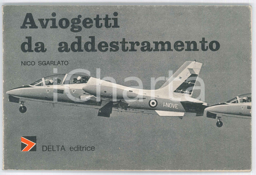 Libro, pubblicazione d epoca 1977 Nico SGARLATO Aviogetti da addestramento DELTA editrice  ILLUSTRATO 1