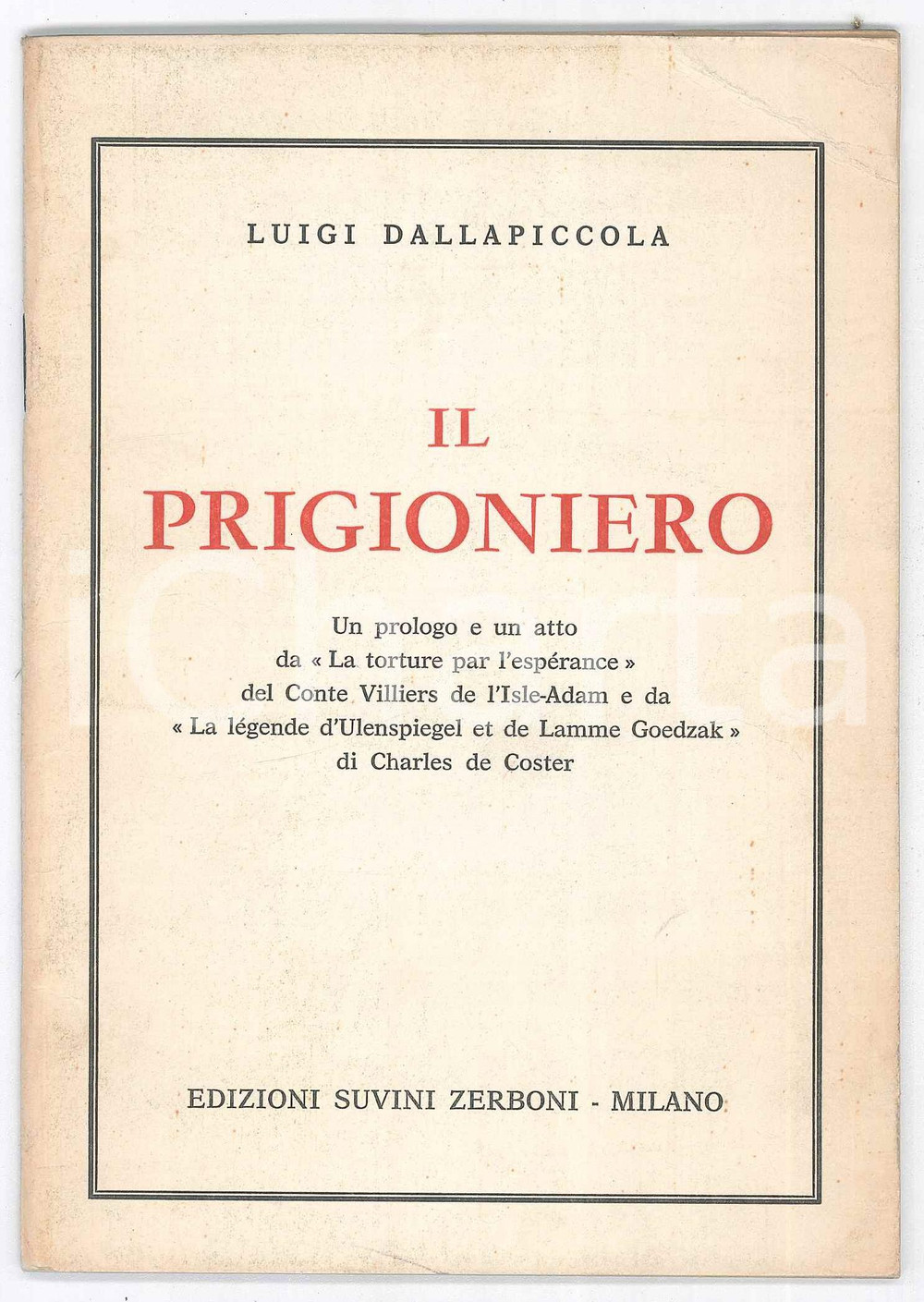 1950 Luigi DALLAPICCOLA Il prigioniero - Edizioni SUVINI ZERBONI Pubblicazione d'epoca.EDITORE: Edizioni Suvini Zerboni - MilanoPAGINE: 26  FAIR/discreto Bruniture diffuse, piegatura all'angolo superiore destro Formato: 12x17  cm originale e autentica 1