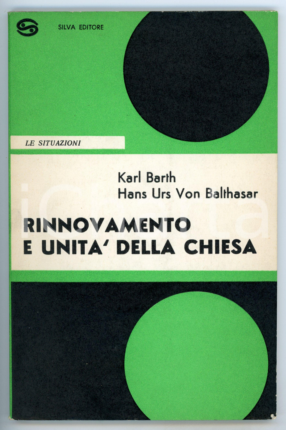 Libro, pubblicazione d epoca 1969 Karl BARTH Hans Urs VON BALTHASAR Rinnovamento e unitÃ  della chiesa SILVA 1