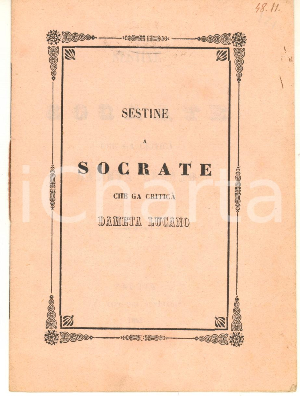 1862 POESIA DIALETTALE PADOVA Sestine a Socrate : che ga criticÃ  Dameta Lucano Rara pubblicazione dialettale d'epoca, con copertina in carta sottile.Timbro a secco della Libreria Antonio Salmin presso la quale era in vendita la pubblicazione.CONDIZIONI: FAIR (gualciture in copertina e minime fioriture) PAGINE: 8EDITORE: Padova - Coi tipi del Seminario    originale e autentica 1