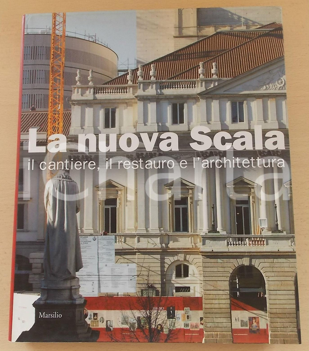 2004 AA. VV. La nuova Scala / Il cantiere, il restauro e l'architettura MARSILIO