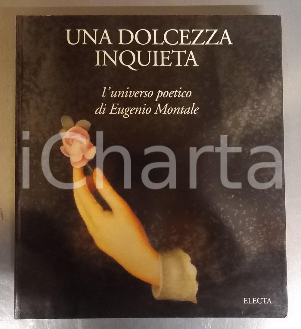 1996 AA. VV. Una dolcezza inquieta / L'universo poetico di Eugenio Montale Catalogo della mostra allestita a Palazzo del Banco di Genova dal 14 febbraio al 20 aprile 1996, e a Palazzo Besana di Milano dal 16 maggio al 30 giugno 1996.Volume a cura di Giuseppe Marcenaro e Piero Boragina. EDITORE: Electa - Milano DIMENSIONI: 25x28 cm PAGINE: 259 CONDIZIONI: FAIR (buone condizioni interne, ma segni d'uso in copertina)    originale e autentica 1