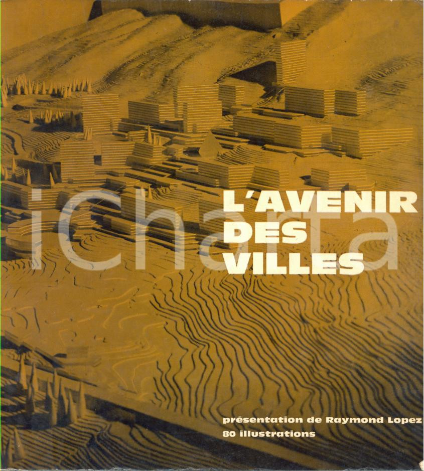 1964 AA.VV. L'avenir des villes - Présentation de Raymond LOPEZ *Laffont Editeur