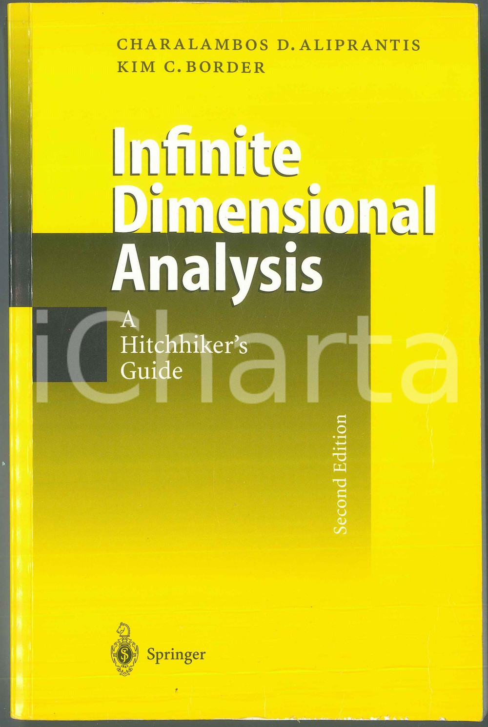 1999 Charalambos D. ALIPRANTIS Kim C. BORDER Infinite dimensional analysis Pubblicazione brossurata in lingua inglese. Seconda edizione.EDITORE: Springer - New YorkPAGINE: 672  FAIR/discreto Abrasioni al margine inferiore della copertina, sottolineature all'interno, pieghe al dorso Formato: 15x23 cm originale e autentica 1