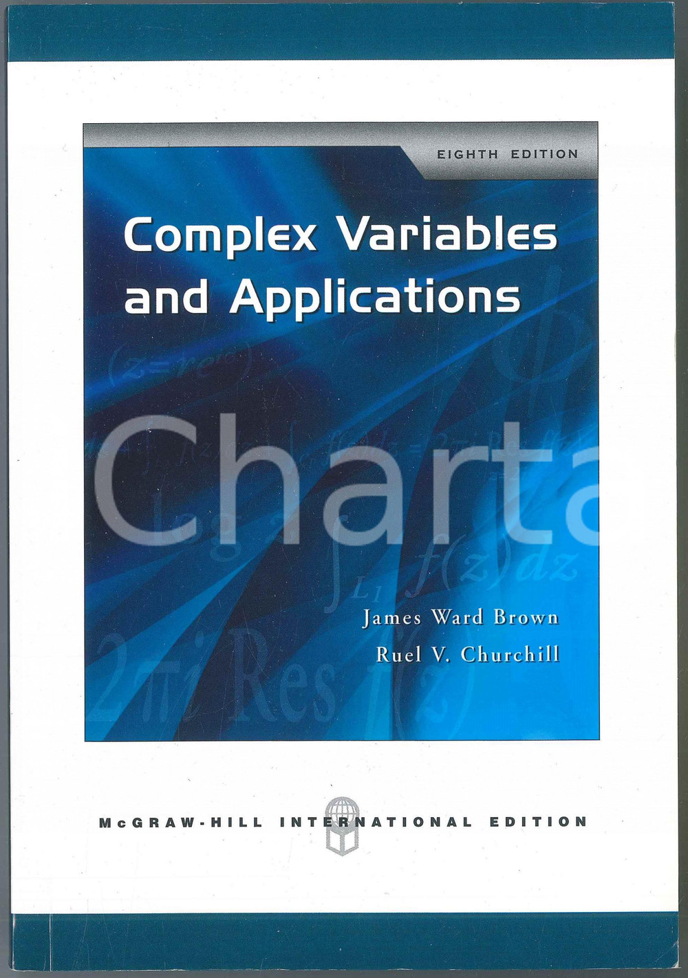 2009 James WARD BROWN Ruel V. CHURCHILL Complex variables and applications Pubblicazione brossurata in lingua inglese. Ottava edizione.EDITORE: McGraw-Hill International EditionPAGINE: 468  FAIR/discreto Lievi smussature agli angoli, piegatura verticale al frontespizio Formato: 16x23 cm originale e autentica 1