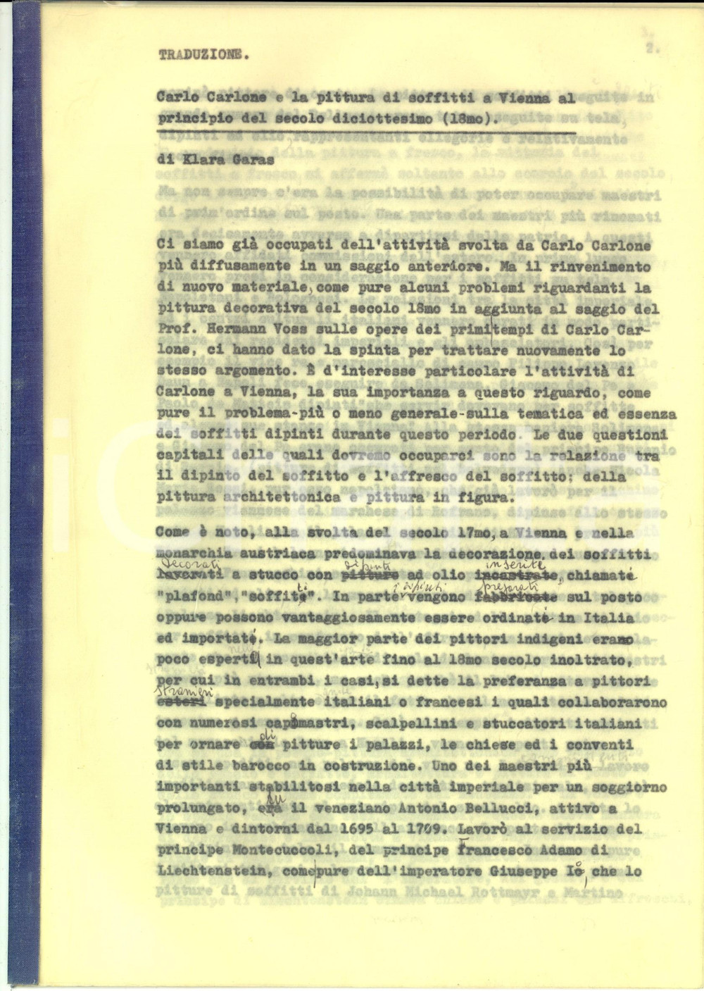 1965 ca Klara GARAS Carlo Carlone e la pittura dei soffitti a Vienna *Traduzione Dattiloscritto contenente la traduzione dell'articolo di Klara Garas del 1962 "Carlo Carlone und die Deckenmalerei in Wien am Anfang des 18. Jahrhunderts".Correzioni manoscritte del traduttore (anonimo).Fascicolo rilegato con copertina in acetato. CONDIZIONI: GPAGINE: 13    originale e autentica 1